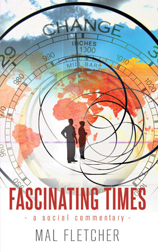 FASCINATING TIMES: A Social Commentary by Mal Fletcher